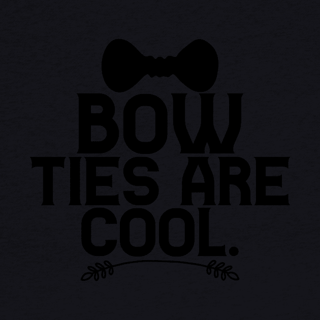 Bow Ties Are Cool by APuzzleOfTShirts